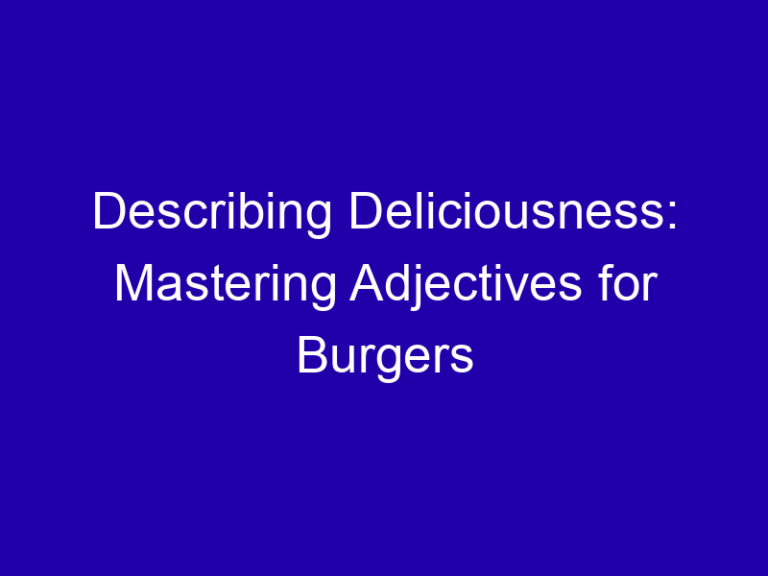 Describing Deliciousness: Mastering Adjectives for Burgers