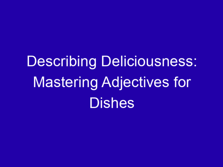 Describing Deliciousness: Mastering Adjectives for Dishes