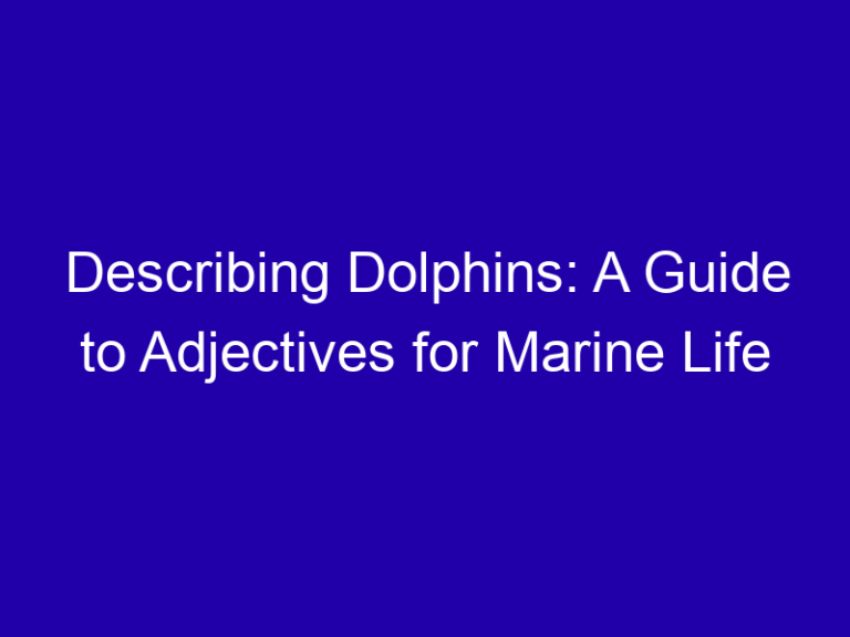 Describing Dolphins: A Guide to Adjectives for Marine Life