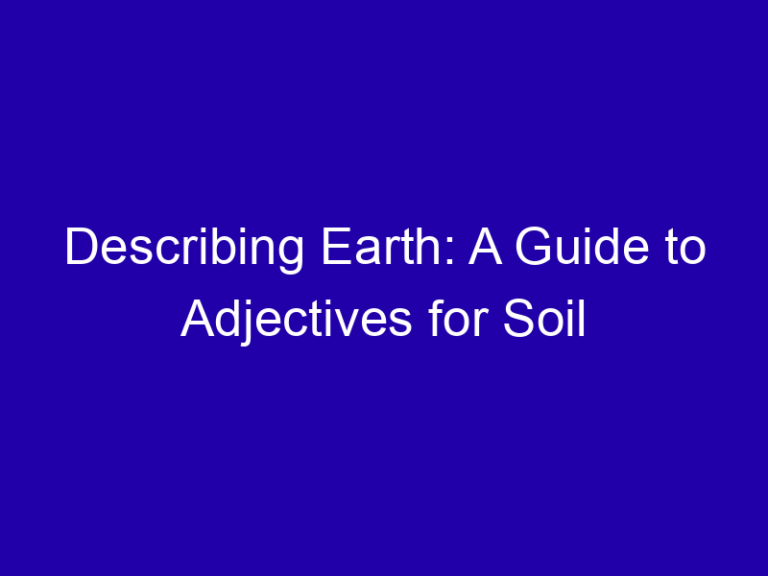 Describing Earth: A Guide to Adjectives for Soil