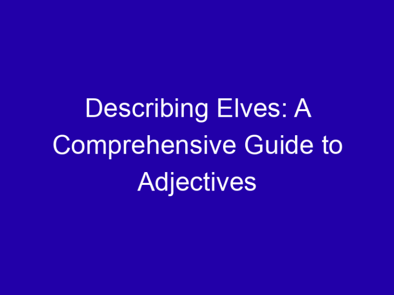 Describing Elves: A Comprehensive Guide to Adjectives