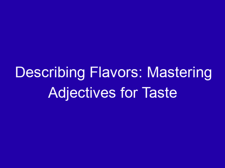 Describing Flavors: Mastering Adjectives for Taste