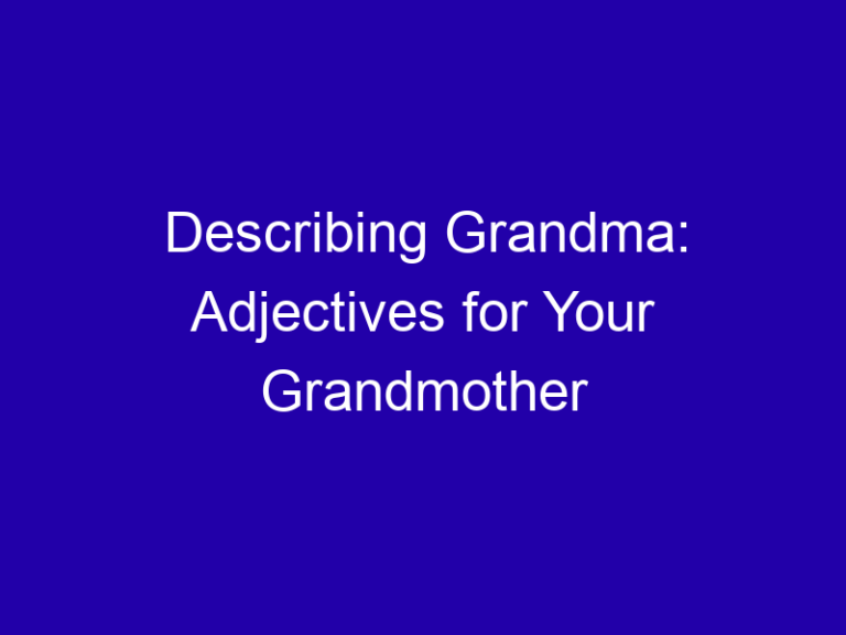 Describing Grandma: Adjectives for Your Grandmother