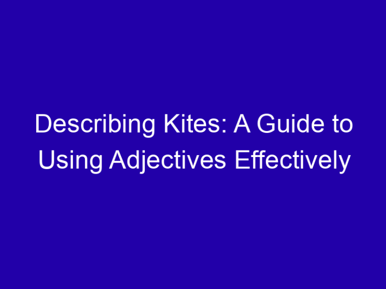 Describing Kites: A Guide to Using Adjectives Effectively