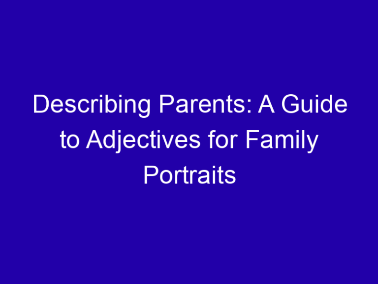 Describing Parents: A Guide to Adjectives for Family Portraits