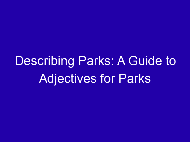 Describing Parks: A Guide to Adjectives for Parks