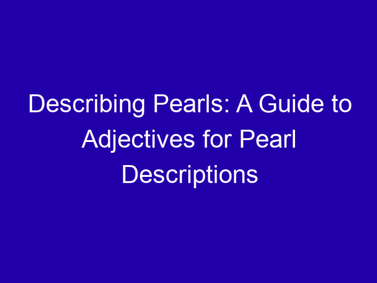 Describing Pearls: A Guide to Adjectives for Pearl Descriptions