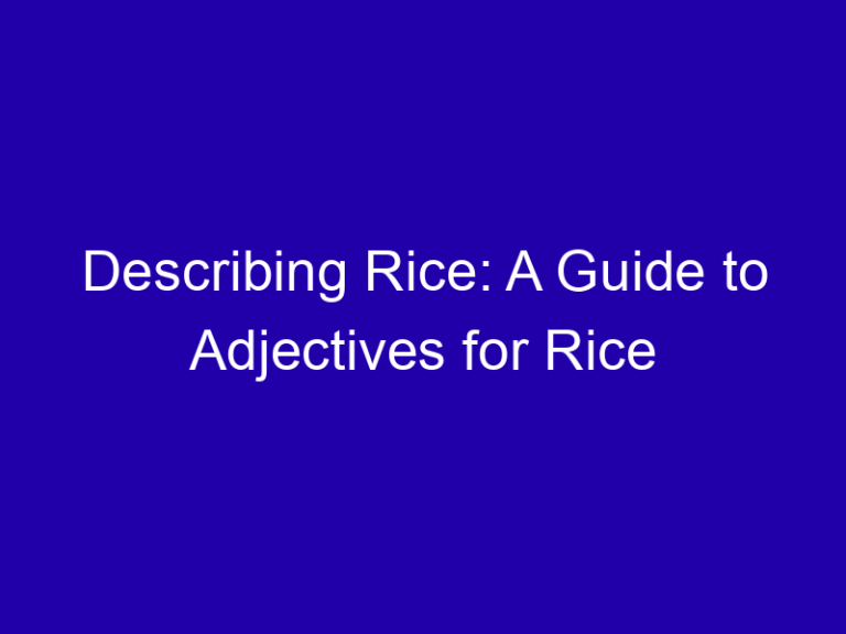 Describing Rice: A Guide to Adjectives for Rice