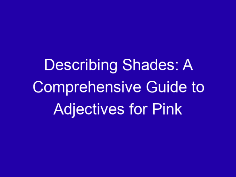 Describing Shades: A Comprehensive Guide to Adjectives for Pink