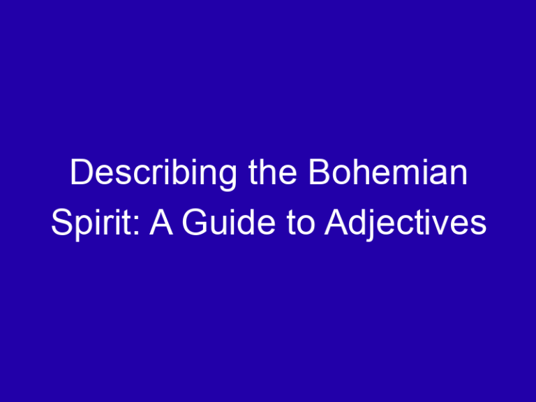 Describing the Bohemian Spirit: A Guide to Adjectives