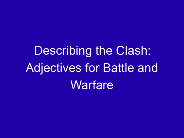 Describing the Clash: Adjectives for Battle and Warfare