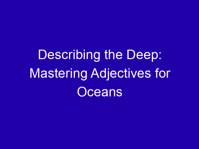 Describing the Deep: Mastering Adjectives for Oceans