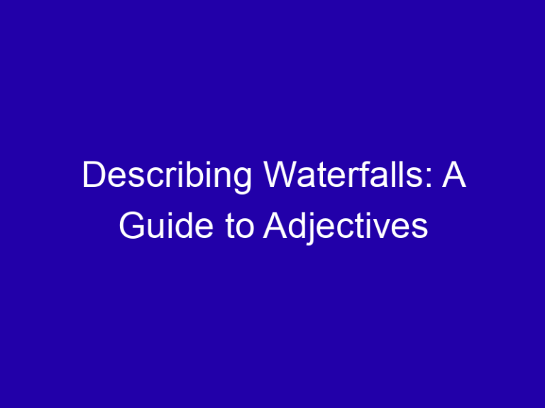 Describing Waterfalls: A Guide to Adjectives