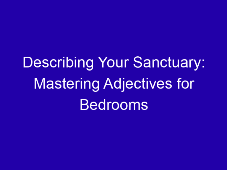 Describing Your Sanctuary: Mastering Adjectives for Bedrooms