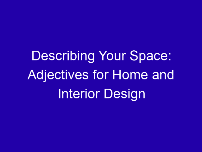 Describing Your Space: Adjectives for Home and Interior Design