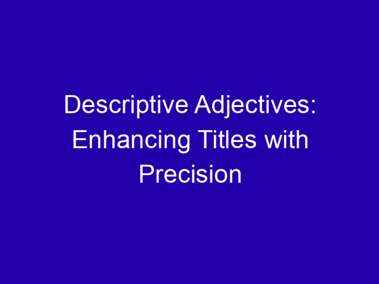 Descriptive Adjectives: Enhancing Titles with Precision
