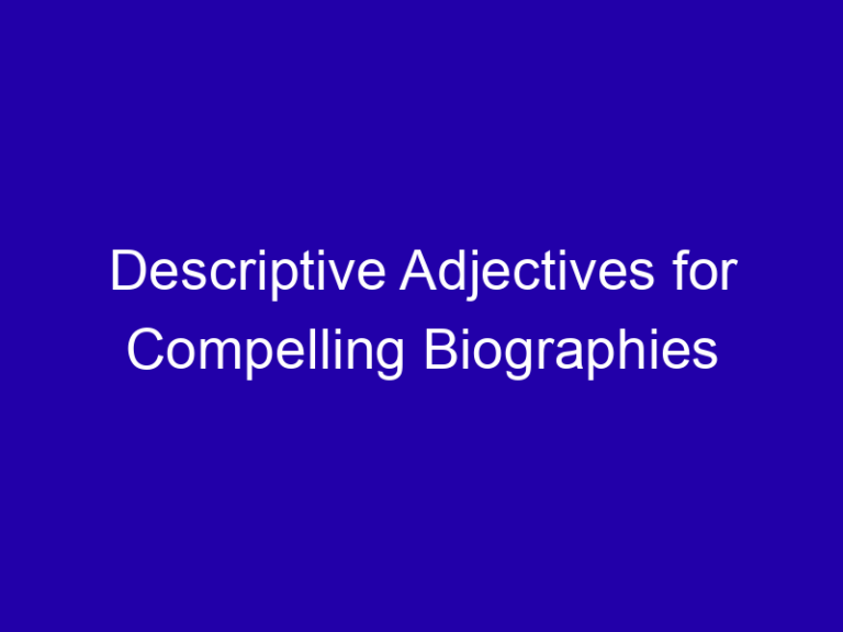 Descriptive Adjectives for Compelling Biographies