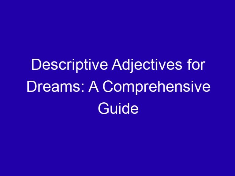 Descriptive Adjectives for Dreams: A Comprehensive Guide
