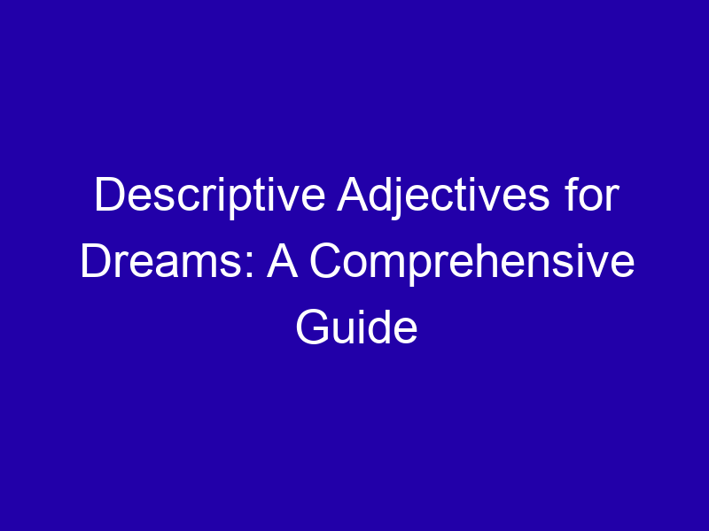 Descriptive Adjectives For Dreams A Comprehensive Guide 3867 E3c36