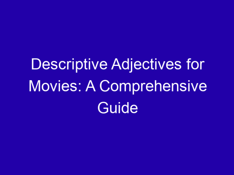 Descriptive Adjectives for Movies: A Comprehensive Guide