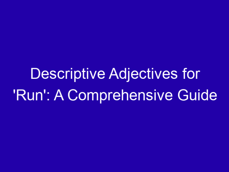Descriptive Adjectives for ‘Run’: A Comprehensive Guide
