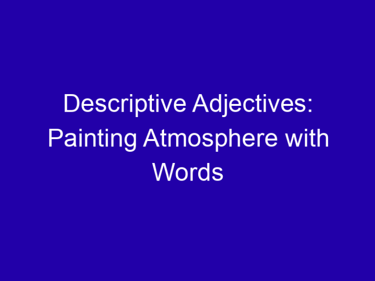 Descriptive Adjectives: Painting Atmosphere with Words