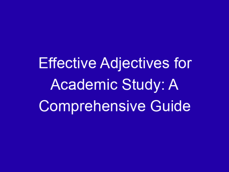 Effective Adjectives for Academic Study: A Comprehensive Guide