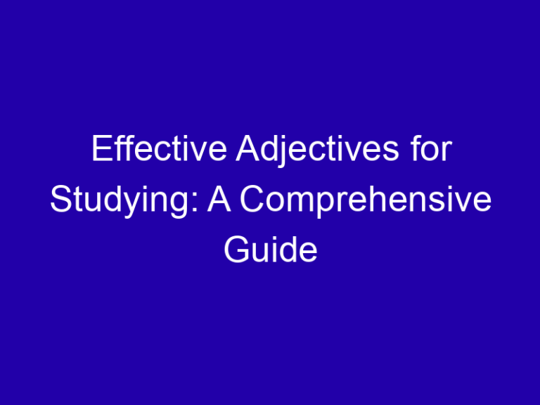 Effective Adjectives for Studying: A Comprehensive Guide