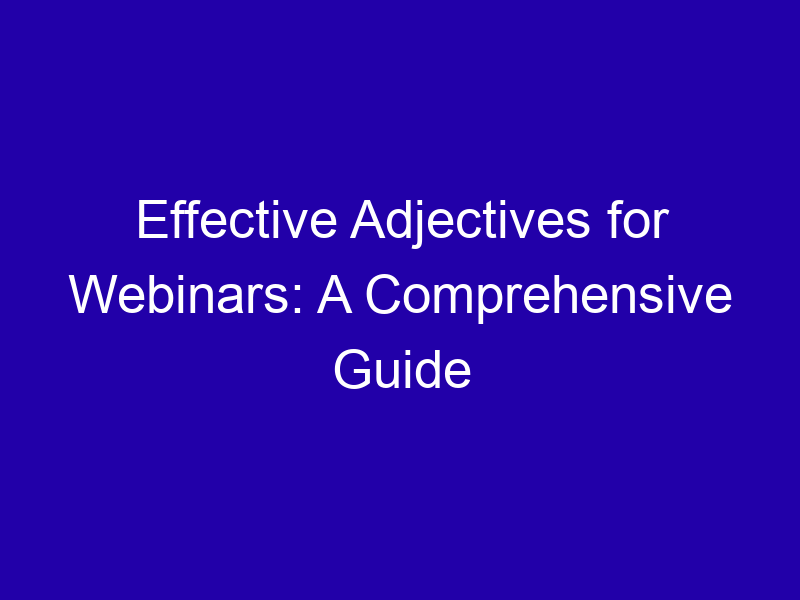 Effective Adjectives For Webinars A Comprehensive Guide 3859 20105