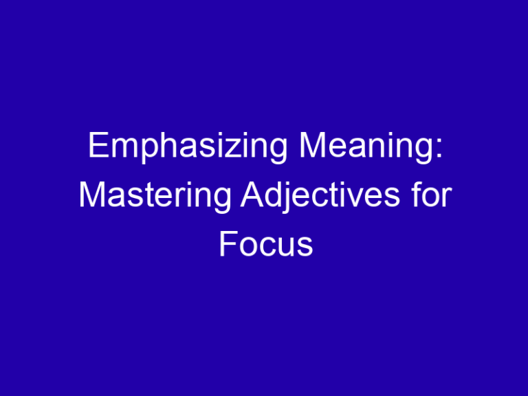 Emphasizing Meaning: Mastering Adjectives for Focus