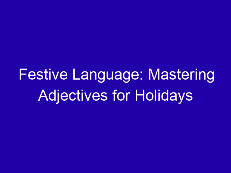 Festive Language: Mastering Adjectives for Holidays
