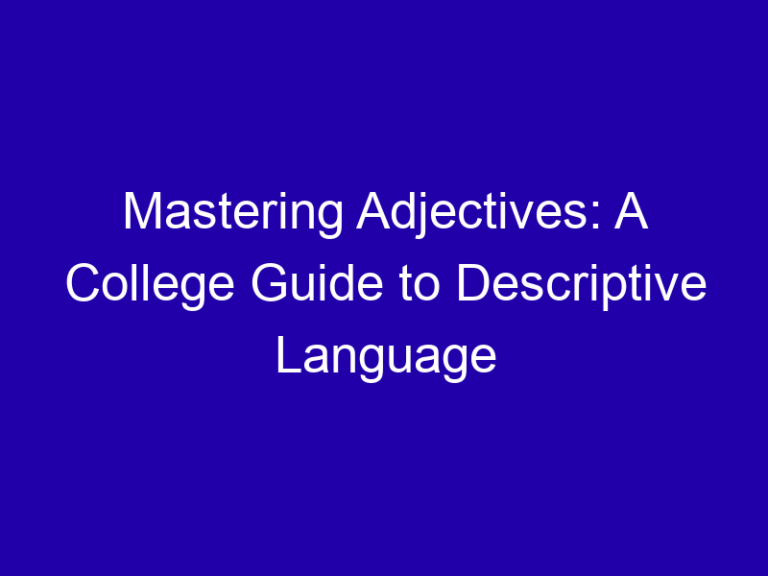 Mastering Adjectives: A College Guide to Descriptive Language