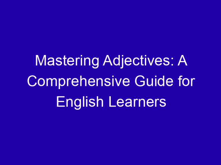 Mastering Adjectives: A Comprehensive Guide for English Learners