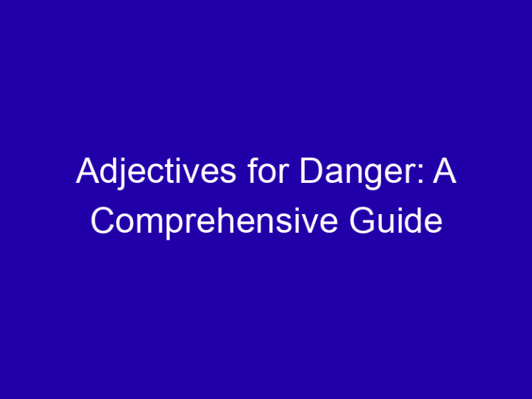 Adjectives for Danger: A Comprehensive Guide