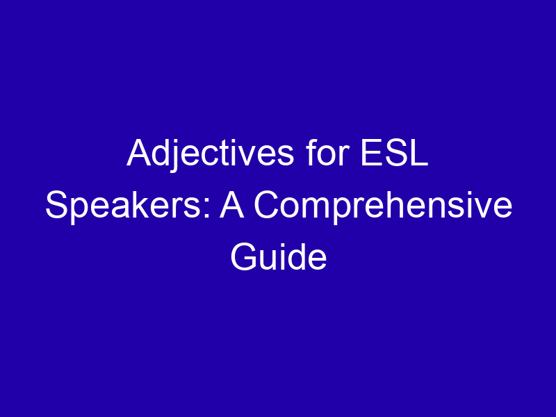 Adjectives For Esl Speakers A Comprehensive Guide 3982 C1acc