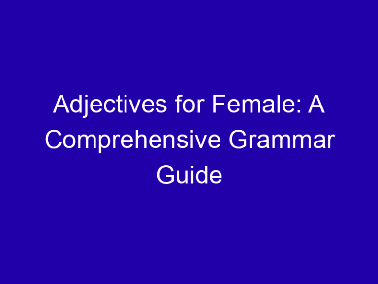 Adjectives for Female: A Comprehensive Grammar Guide