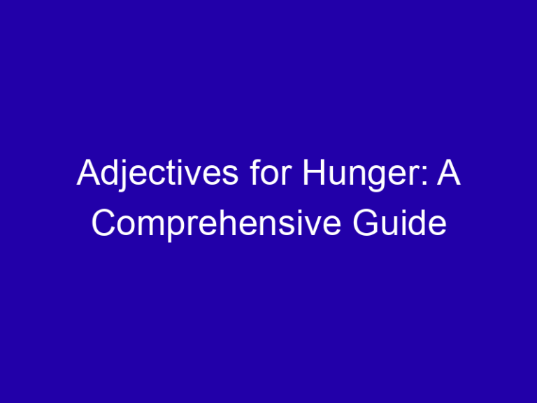 Adjectives for Hunger: A Comprehensive Guide