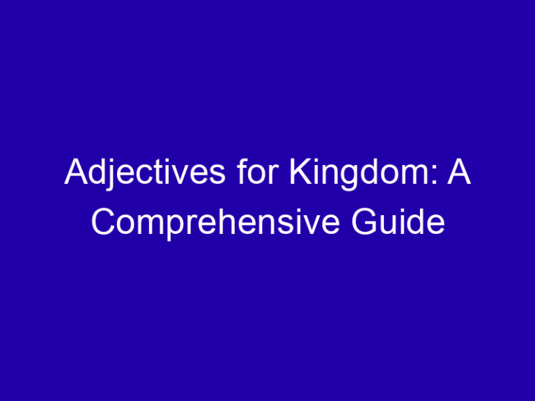 Adjectives for Kingdom: A Comprehensive Guide