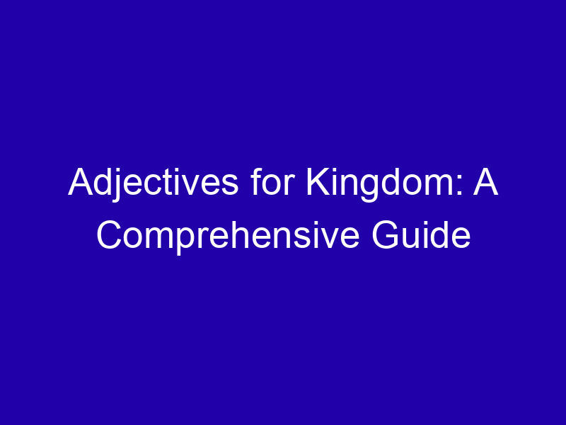 Adjectives For Kingdom A Comprehensive Guide 3976 C3209