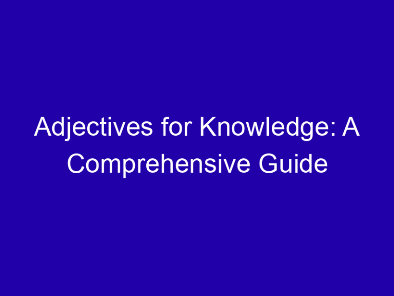 Adjectives for Knowledge: A Comprehensive Guide
