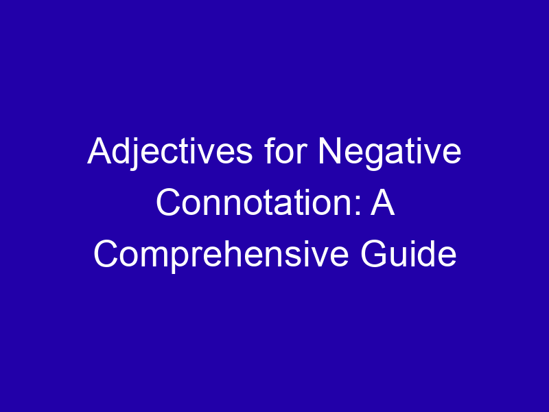 Adjectives For Negative Connotation A Comprehensive Guide 3992 68073