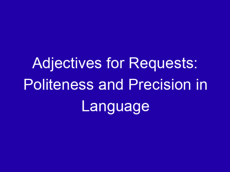 Adjectives for Requests: Politeness and Precision in Language