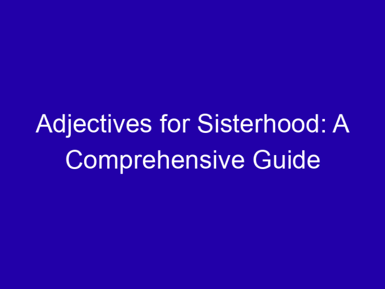 Adjectives for Sisterhood: A Comprehensive Guide