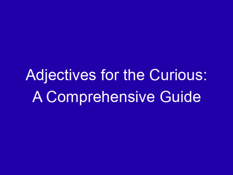 Adjectives for the Curious: A Comprehensive Guide
