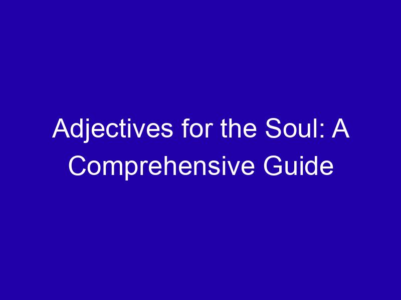 Adjectives For The Soul A Comprehensive Guide 3989 3e941
