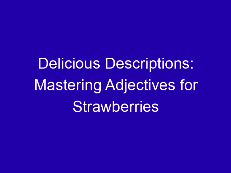 Delicious Descriptions: Mastering Adjectives for Strawberries