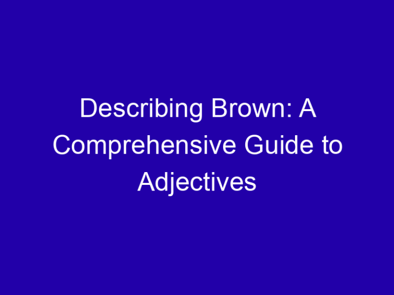 Describing Brown: A Comprehensive Guide to Adjectives