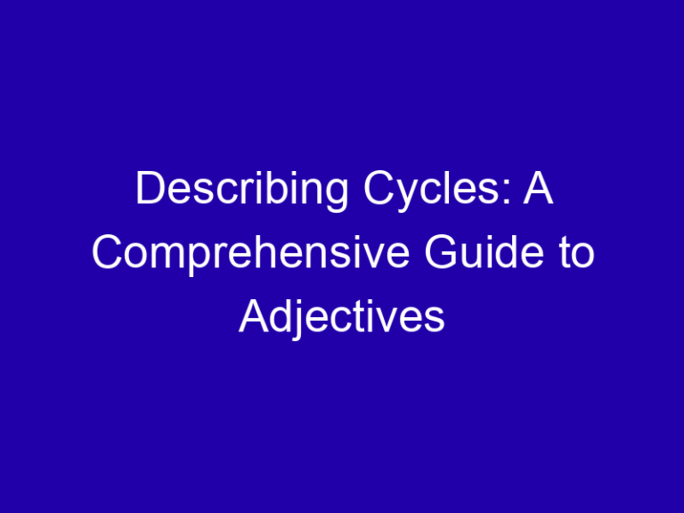Describing Cycles: A Comprehensive Guide to Adjectives