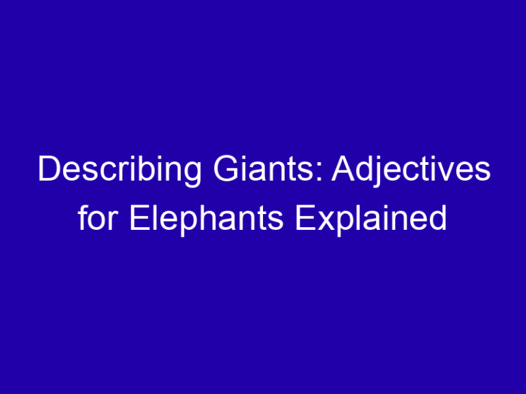 Describing Giants: Adjectives for Elephants Explained