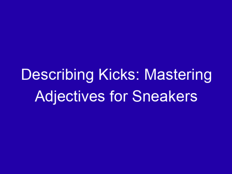 Describing Kicks: Mastering Adjectives for Sneakers